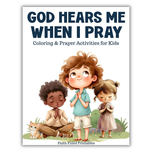 God Hears Me When I Pray Coloring & Prayer Activities for Kids (Printable Journal) Faith Filled Printables